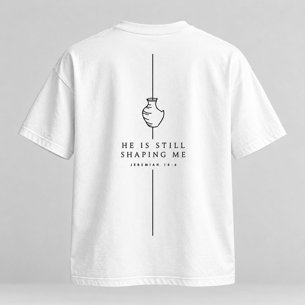 HE IS STILL SHAPING ME | unisex tričko