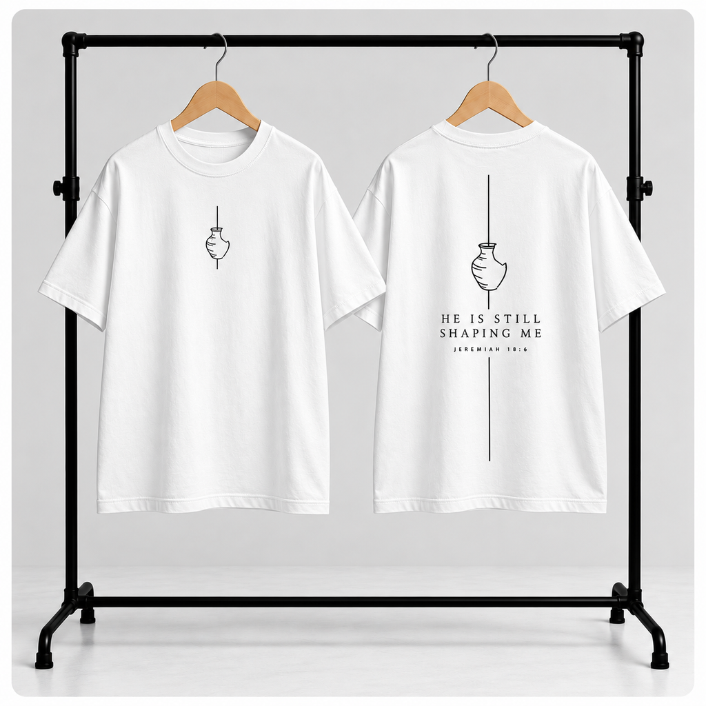 HE IS STILL SHAPING ME | unisex tričko