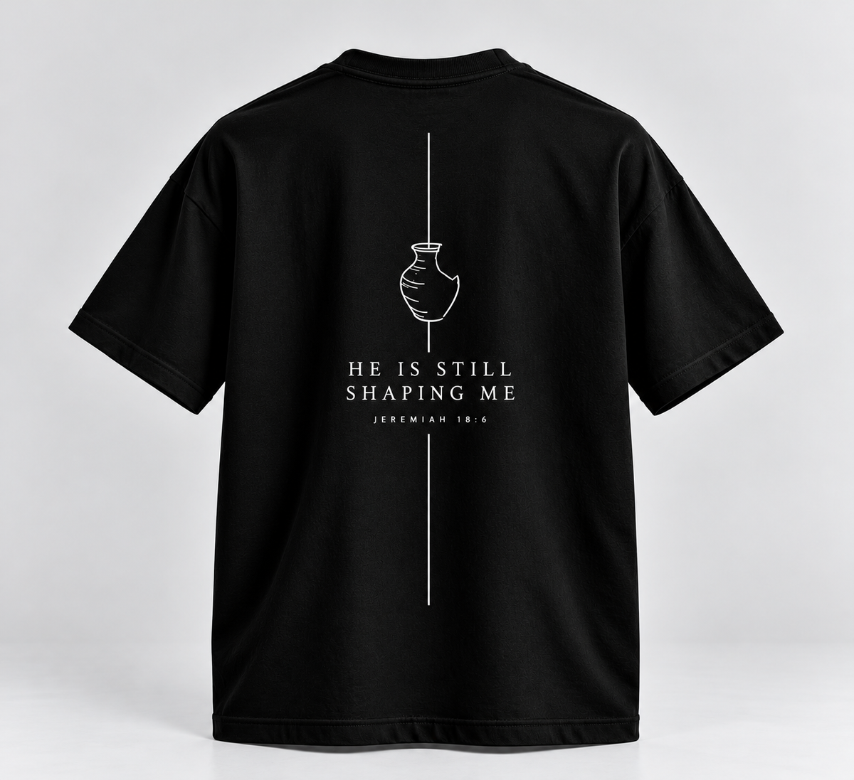 HE IS STILL SHAPING ME | unisex tričko