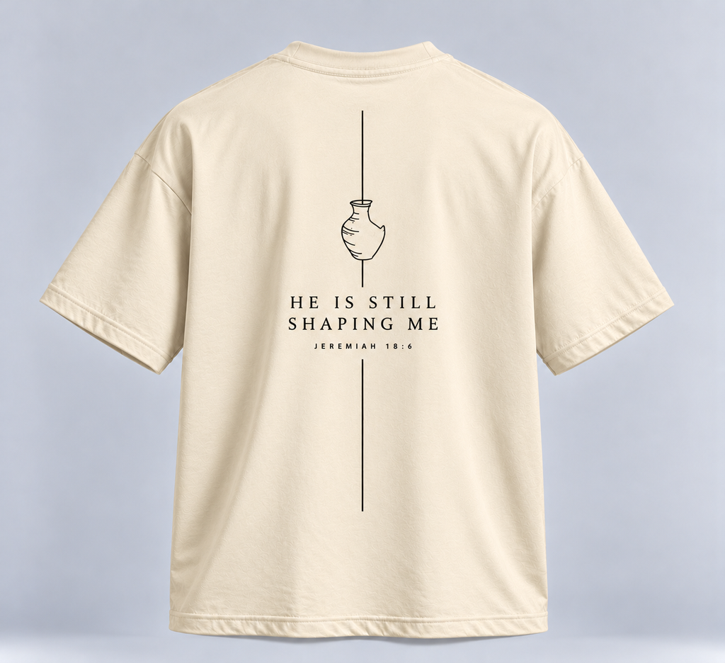 HE IS STILL SHAPING ME | unisex tričko